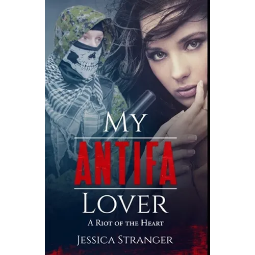 My Antifa Lover: A Riot of the Heart: Steamy Romance Against Fascism - Paperback