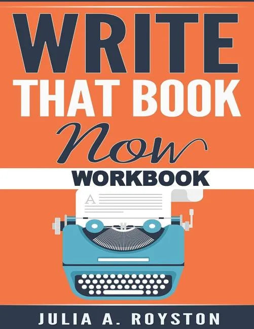 Write that Book Now Workbook - Paperback