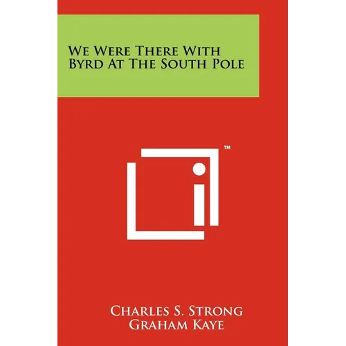 We Were There With Byrd At The South Pole - Paperback