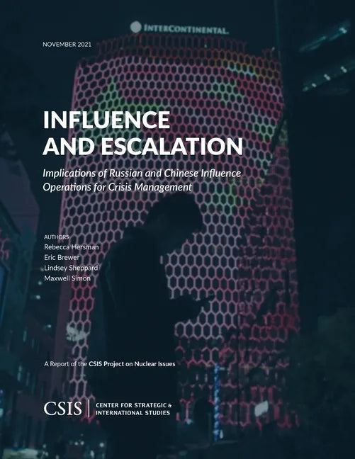 Influence and Escalation: Implications of Russian and Chinese Influence Operations for Crisis Management - Paperback