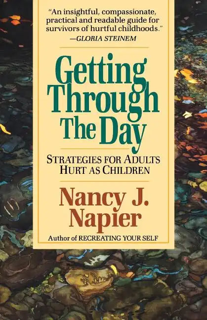 Getting Through the Day: Strategies for Adults Hurt as Children - Paperback