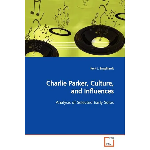 Charlie Parker, Culture, and Influences - Paperback