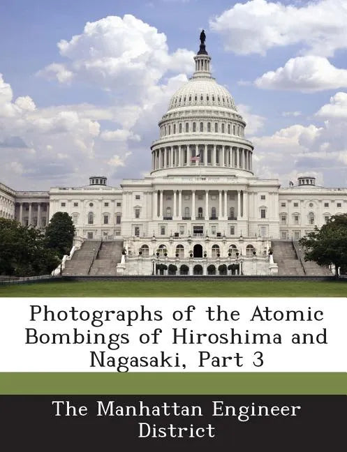 Photographs of the Atomic Bombings of Hiroshima and Nagasaki, Part 3 - Paperback