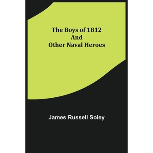 The Boys of 1812 and Other Naval Heroes - Paperback