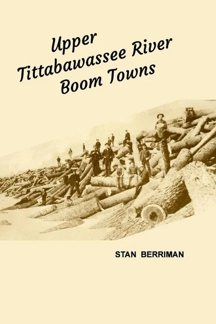 Upper Tittabawassee River Boom Towns - Paperback