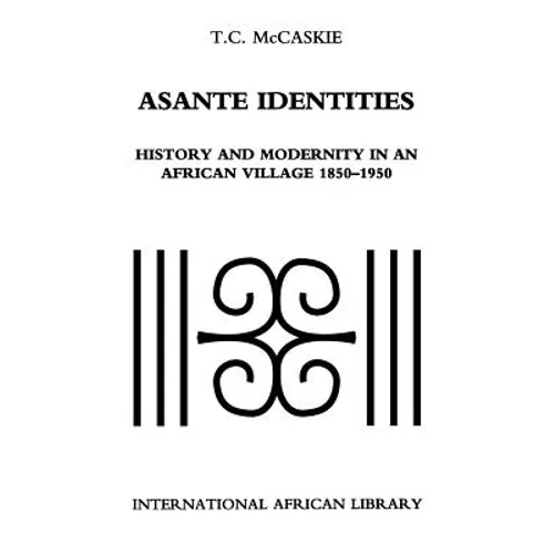 Asante Identities: History and Modernity in an African Village, 1850-1950 - Paperback