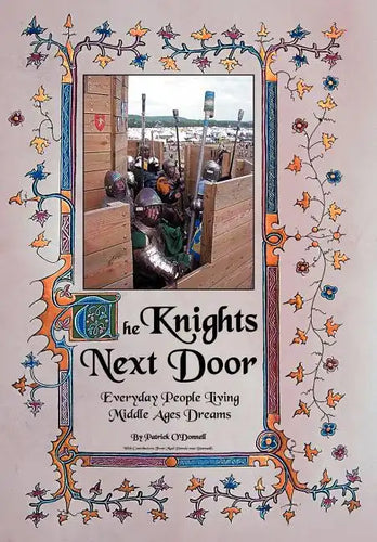 The Knights Next Door: Everyday People Living Middle Ages Dreams - Hardcover