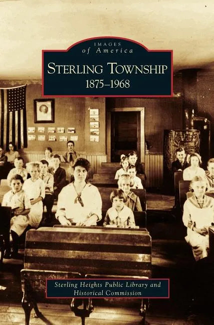 Sterling Township: 1875-1968 - Hardcover
