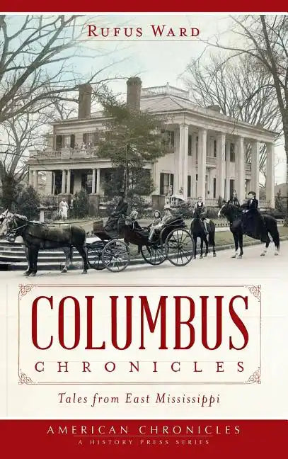 Columbus Chronicles: Tales from East Mississippi - Hardcover