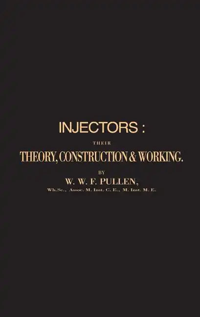 Injectors: Their Theory, Construction & Working - Paperback