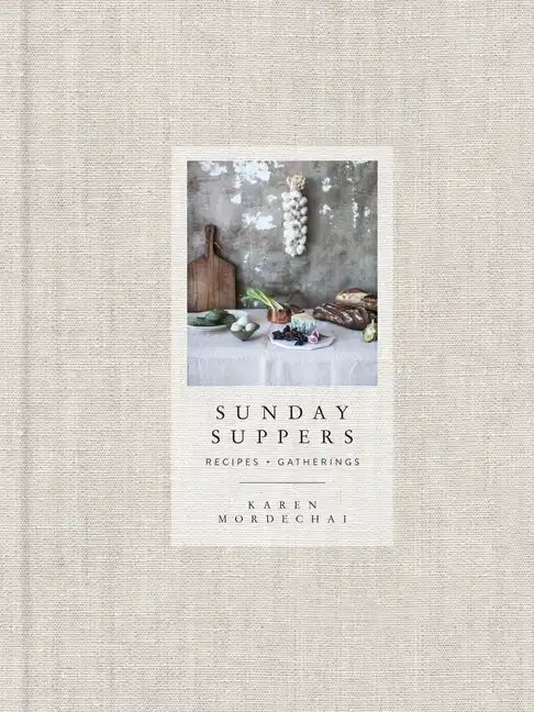 Sunday Suppers: Recipes + Gatherings: A Cookbook - Hardcover