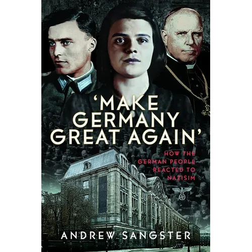 Make Germany Great Again': How the German People Reacted to Nazisim - Hardcover