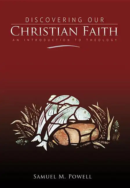 Discovering Our Christian Faith: An Introduction to Theology - Hardcover