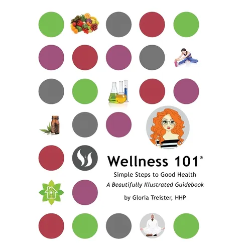 Wellness 101: Simple Steps to Good Health - Paperback