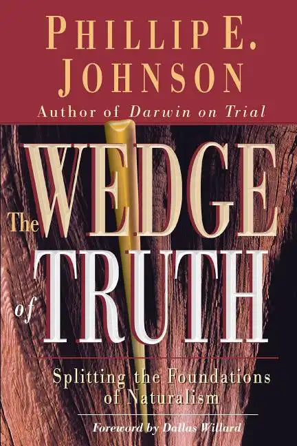 The Wedge of Truth: Splitting the Foundations of Naturalism - Paperback