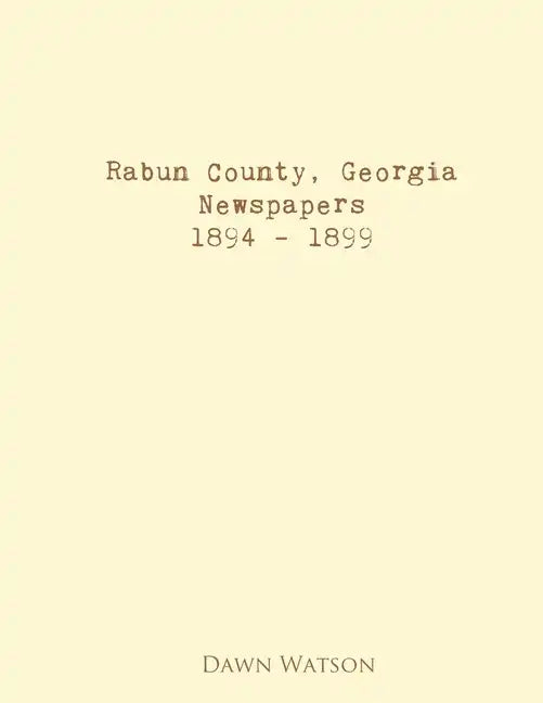 Rabun County, Georgia, Newspapers, 1894 - 1899 - Paperback