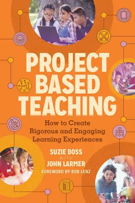 Project Based Teaching: How to Create Rigorous and Engaging Learning Experiences - Paperback