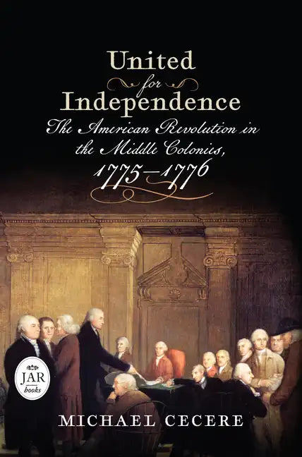 United for Independence: The American Revolution in the Middle Colonies, 1775-1776 - Hardcover