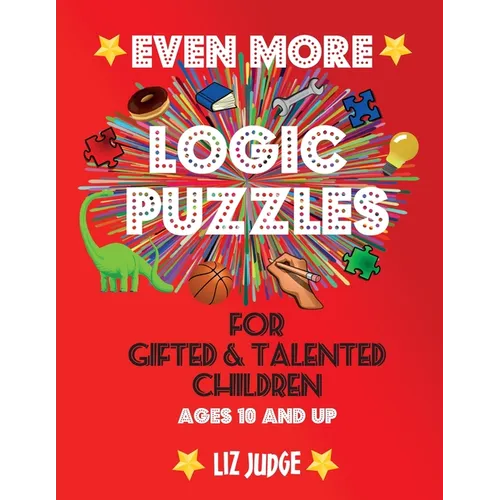 Even More Logic Puzzles for Gifted and Talented Children: Ages 10 and Up - Paperback
