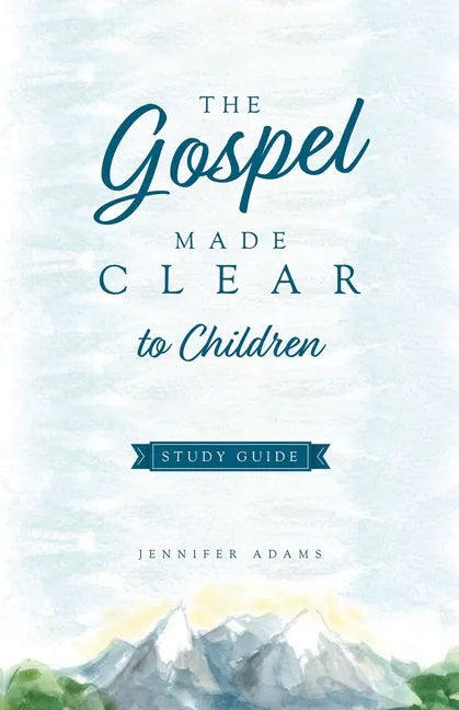The Gospel Made Clear to Children Study Guide - Paperback
