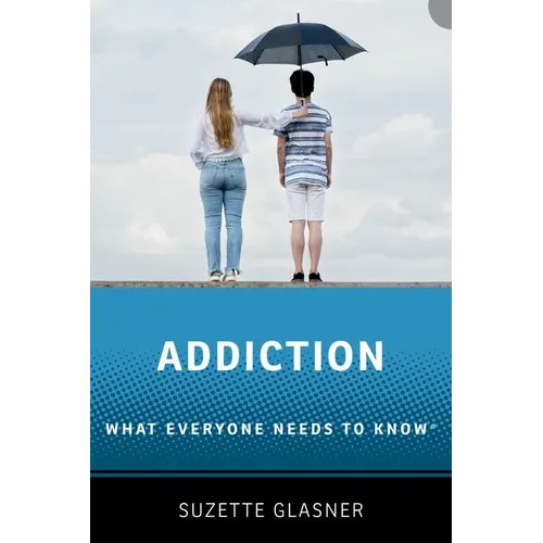 Addiction: What Everyone Needs to Knowr - Paperback