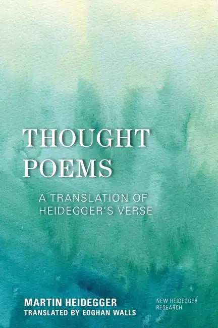 Thought Poems: A Translation of Heidegger's Verse - Paperback