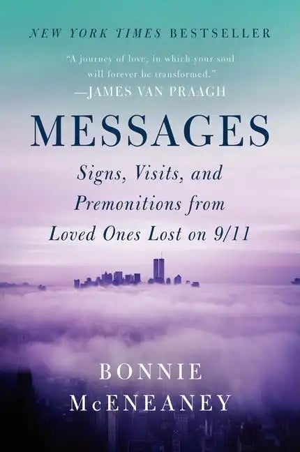 Messages: Signs, Visits, and Premonitions from Loved Ones Lost on 9/11 - Paperback