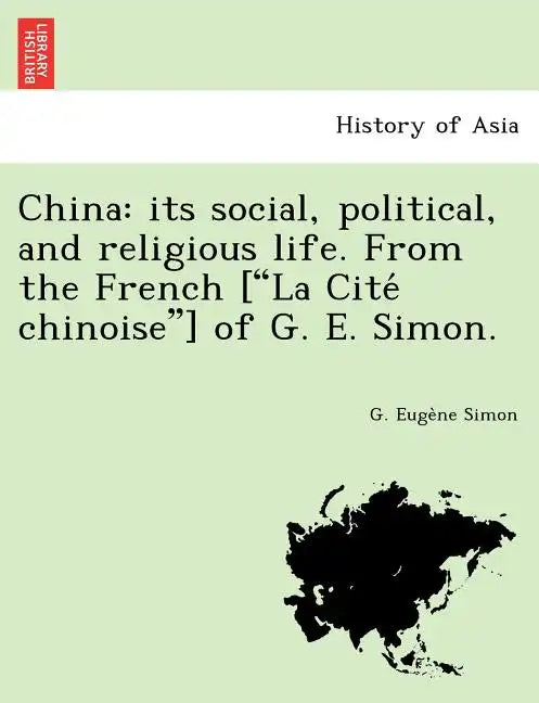 China: Its Social, Political, and Religious Life. from the French [