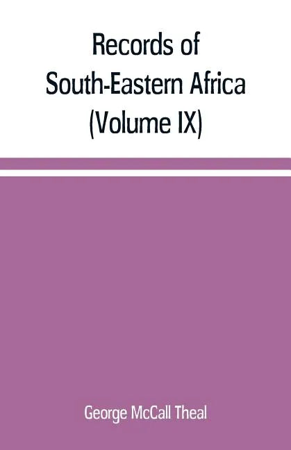 Records of South-Eastern Africa: collected in various libraries and archive departments in Europe (Volume IX) - Paperback