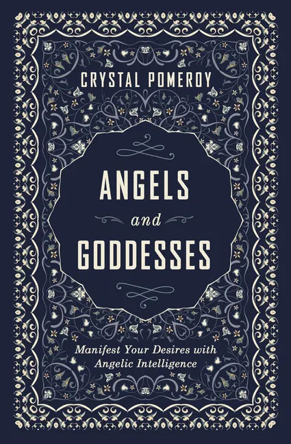 Angels and Goddesses: Manifest Your Desires with Angelic Intelligence - Paperback