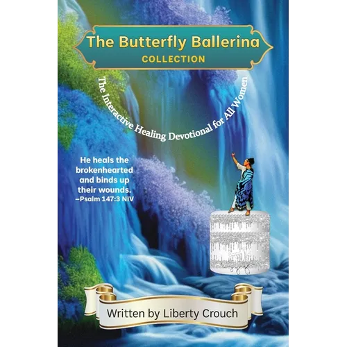 The Butterfly Ballerina Collection: The Interactive Healing Devotional for All Women - Paperback