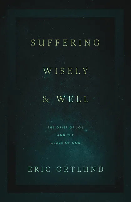 Suffering Wisely and Well: The Grief of Job and the Grace of God - Paperback