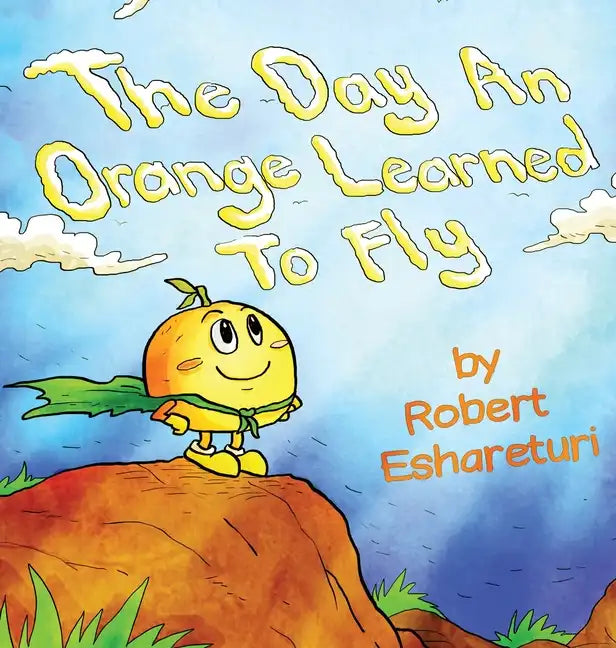 The Day an Orange Learned to Fly - Hardcover