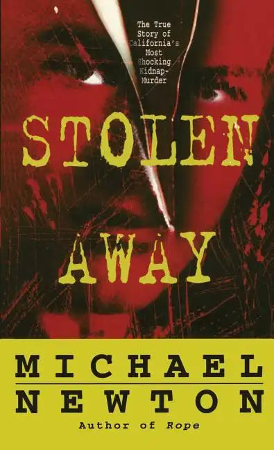 Stolen Away: The True Story of Californias Most Shocking Kidnapmurder - Paperback