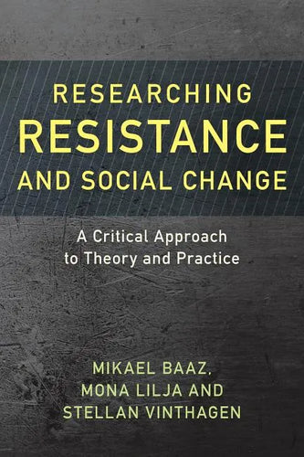 Researching Resistance and Social Change: A Critical Approach to Theory and Practice - Paperback