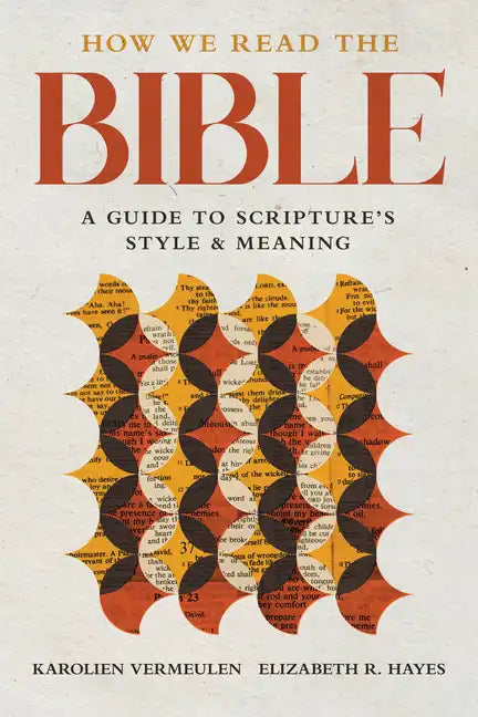 How We Read the Bible: A Guide to Scripture's Style and Meaning - Paperback