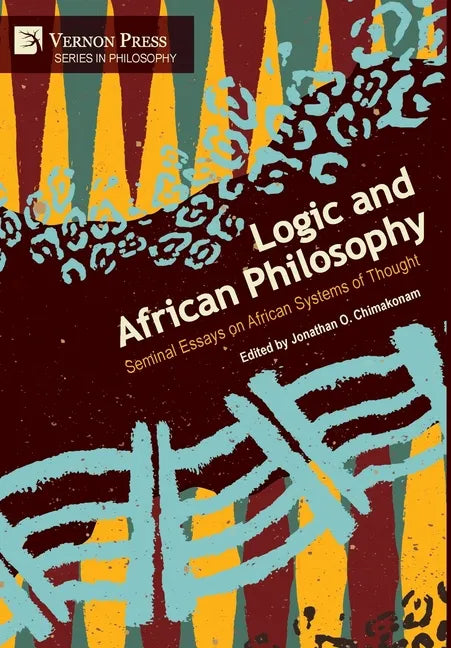 Logic and African Philosophy: Seminal Essays on African Systems of Thought - Hardcover