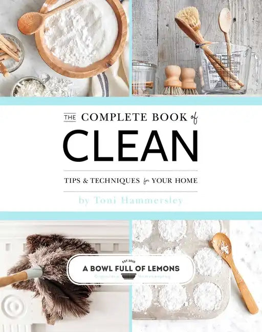 The Complete Book of Clean: Tips & Techniques for Your Home - Paperback