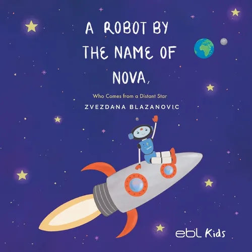 A Robot by the Name of Nova Who Comes from a Distant Star - Paperback