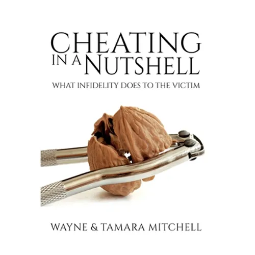Cheating in a Nutshell: What Infidelity Does to The Victim - Hardcover