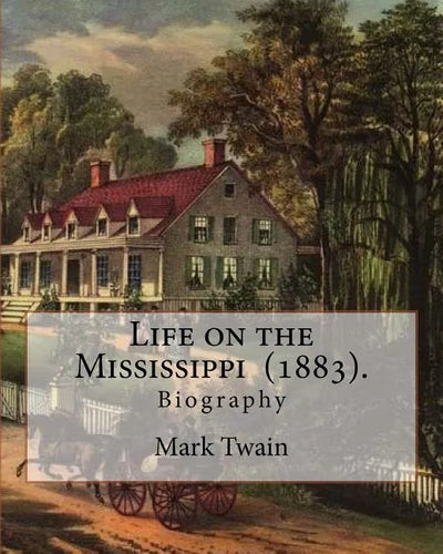 Life on the Mississippi (1883). By: Mark Twain: Life on the Mississippi (1883) is a memoir by Mark Twain of his days as a steamboat pilot on the Missi - Paperback