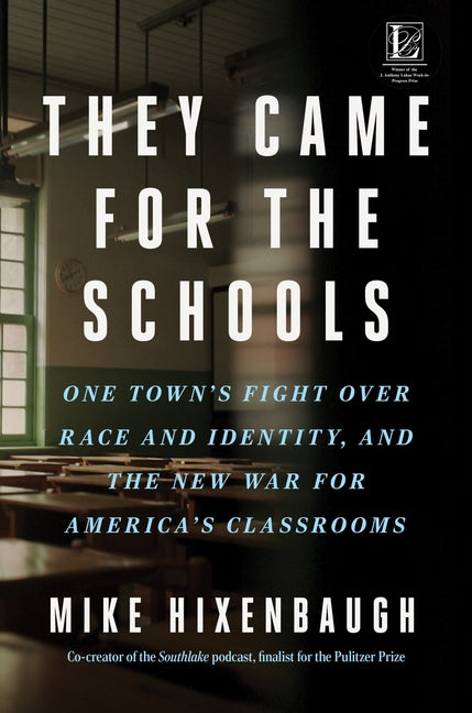 They Came for the Schools: One Town's Fight Over Race and Identity, and the New War for America's Classrooms - Hardcover