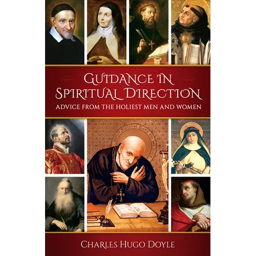 Guidance in Spiritual Direction: Advice from the Holiest Men and Women of All Time - Paperback