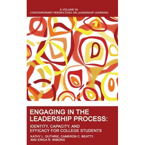 Engaging in the Leadership Process: Identity, Capacity, and Efficacy for College Students - Hardcover