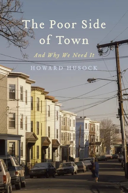 The Poor Side of Town: And Why We Need It - Hardcover