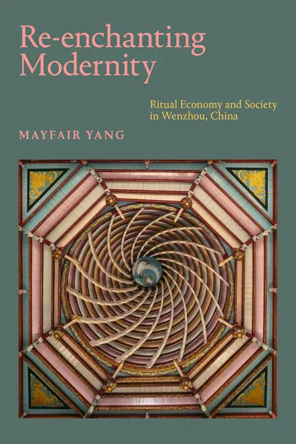 Re-Enchanting Modernity: Ritual Economy and Society in Wenzhou, China - Paperback