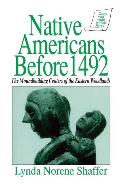 Native Americans Before 1492: Moundbuilding Realms of the Mississippian Woodlands - Paperback