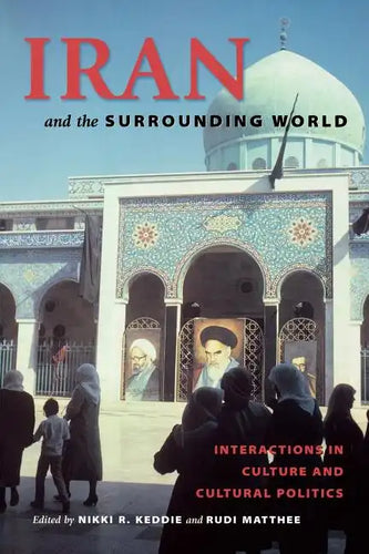 Iran and the Surrounding World: Interactions in Culture and Cultural Politics - Paperback