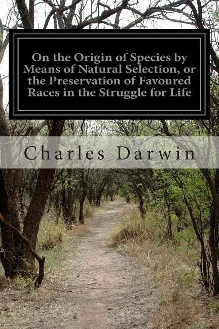 On the Origin of Species by Means of Natural Selection, or the Preservation of Favoured Races in the Struggle for Life - Paperback