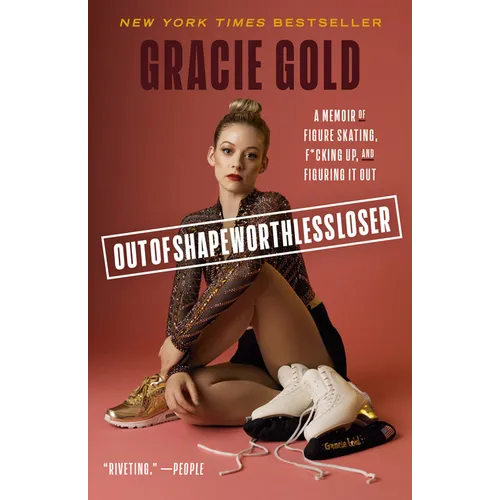 Outofshapeworthlessloser: A Memoir of Figure Skating, F*cking Up, and Figuring It Out - Paperback